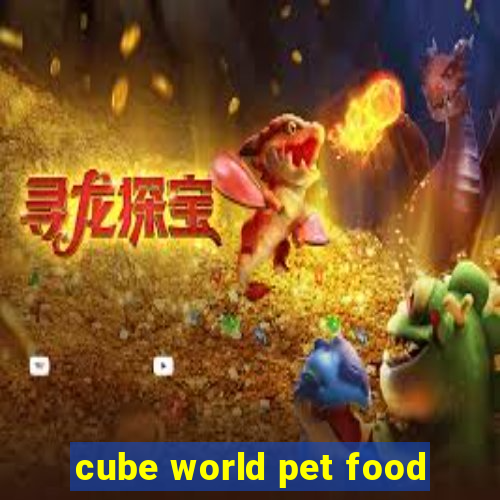 cube world pet food